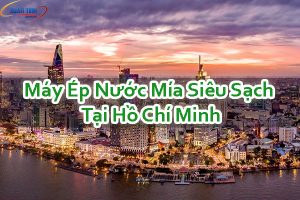 Máy Ép Nước Mía Siêu Sạch Tại Hồ Chí Minh