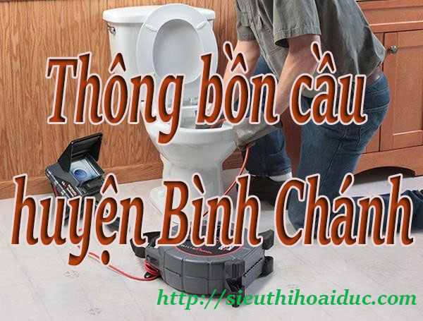 Thông bồn cầu huyện Bình Chánh chuyên nghiệp