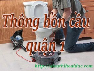 Thông bồn cầu quận 1 chuyên nghiệp