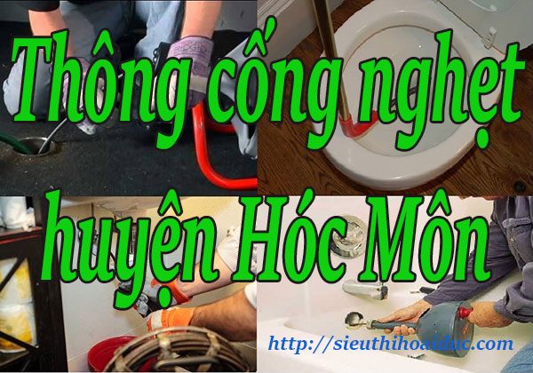 Thông cống nghẹt huyện Hóc Môn giá rẻ STHĐ