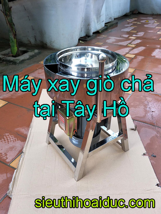 Máy xay giò chả tại tây hồ