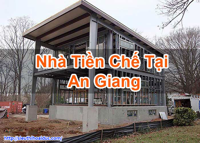 Nhà Tiền Chế Tại An Giang