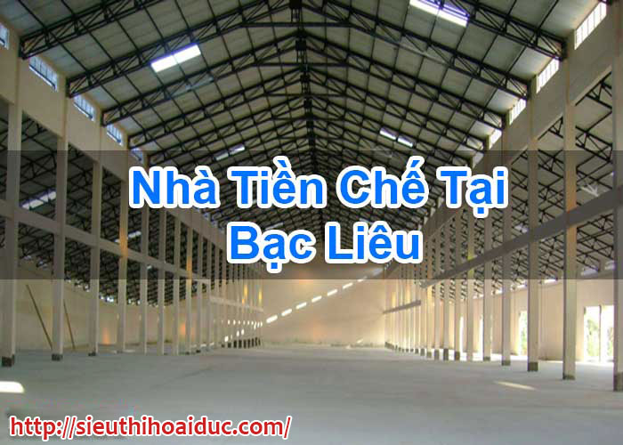 Nhà Tiền Chế Tại Bạc Liêu