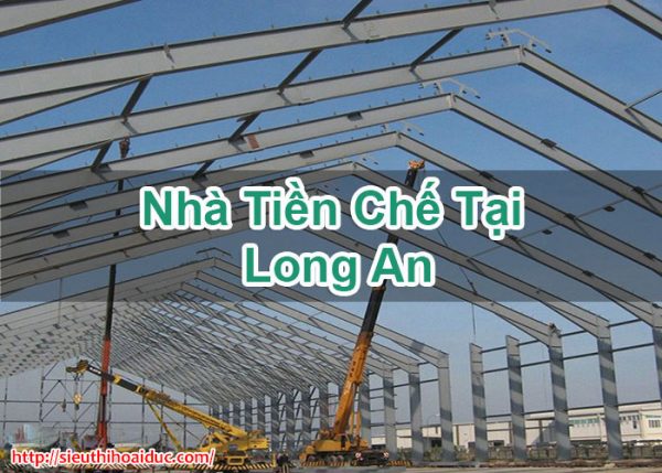 Nhà Tiền Chế Tại Long An