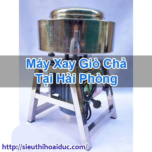 Máy Xay Giò Chả Tại Hải Phòng