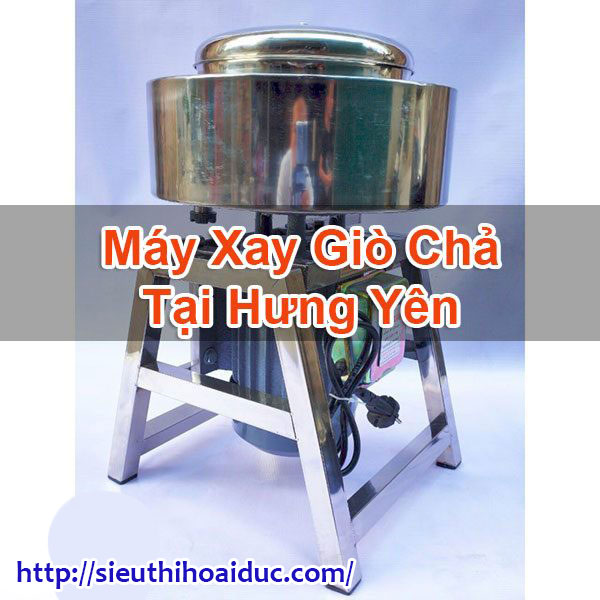 Máy Xay Giò Chả Tại Hưng Yên