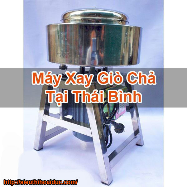 Máy Xay Giò Chả Tại Thái Bình