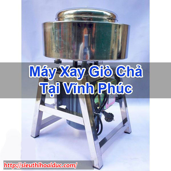 Máy Xay Giò Chả Tại Vĩnh Phúc