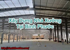 Xây Dựng Nhà Xưởng Tại Bình Phước