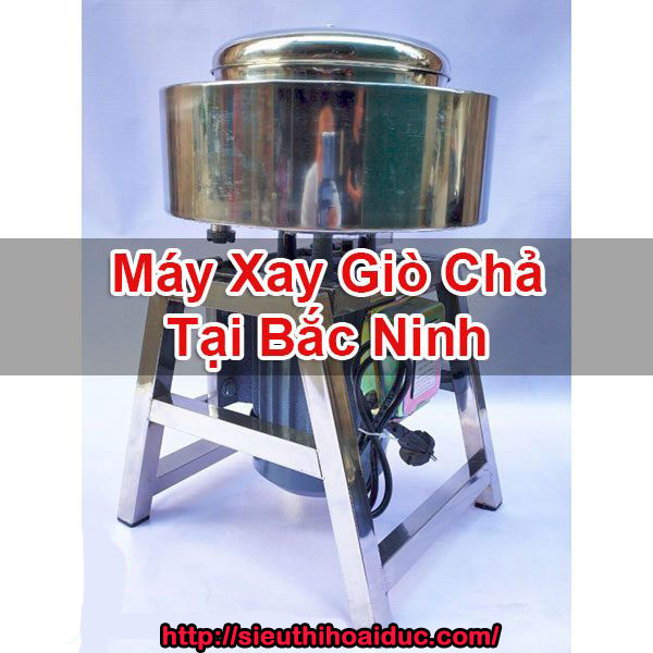 Máy Xay Giò Chả Tại Bắc Ninh