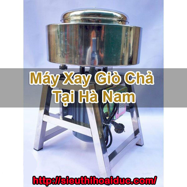 Máy Xay Giò Chả Tại Hà Nam