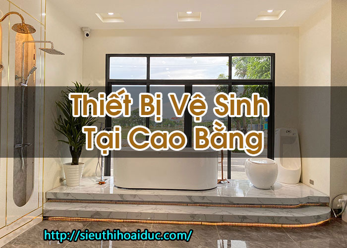 Thiết Bị Vệ Sinh Tại Cao Bằng