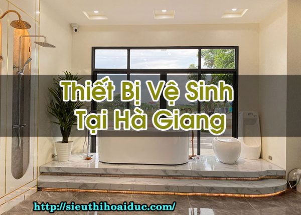 Thiết Bị Vệ Sinh Tại Hà Giang