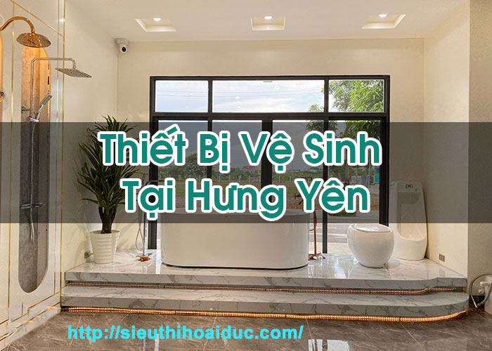 Thiết Bị Vệ Sinh Tại Hưng Yên