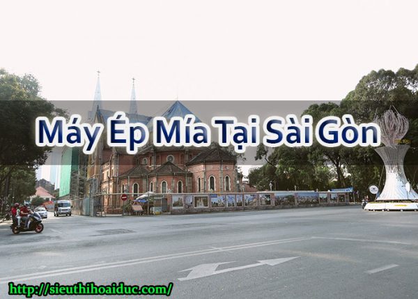 Máy Ép Mía Tại Sài Gòn