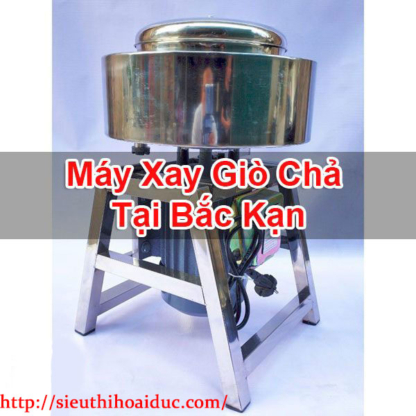 Máy Xay Giò Chả Tại Bắc Kạn