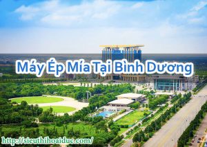 Máy Ép Mía Tại Bình Dương