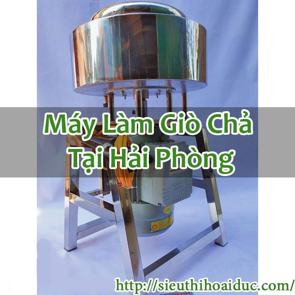 Máy Làm Giò Chả Tại Hải Phòng