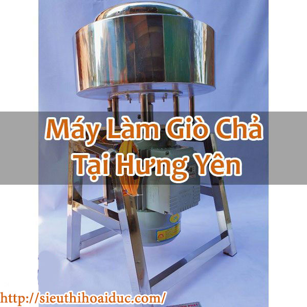 Máy Làm Giò Chả Tại Hưng Yên