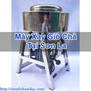 Máy Xay Giò Chả Tại Sơn La