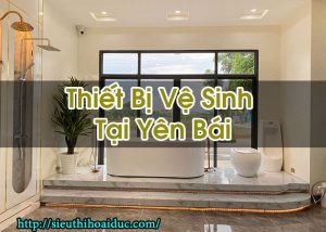 Thiết Bị Vệ Sinh Tại Yên Bái