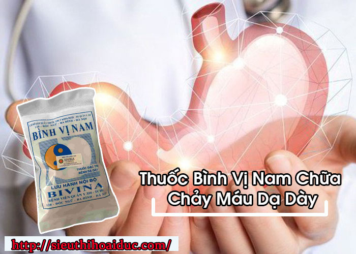 Thuốc Bình Vị Nam Chữa Chảy Máu Dạ Dày