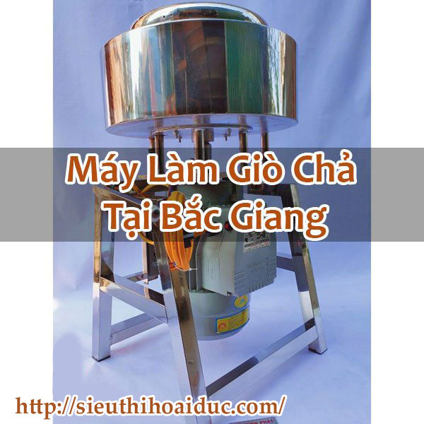 Máy Làm Giò Chả Tại Bắc Giang