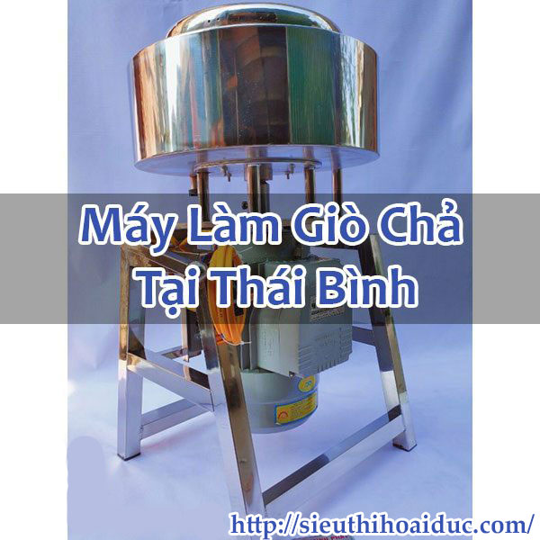 Máy Làm Giò Chả Tại Thái Bình