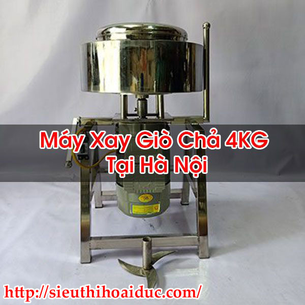 Máy Xay Giò Chả 4KG Tại Hà Nội