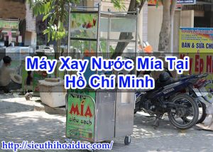 Máy Xay Nước Mía Tại Hồ Chí Minh