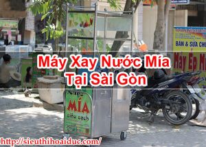 Máy Xay Nước Mía Tại Sài Gòn