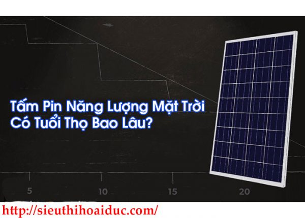 Tấm Pin Năng Lượng Mặt Trời Có Tuổi Thọ Bao Lâu