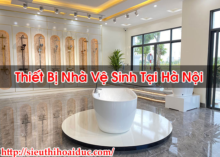 Thiết Bị Nhà Vệ Sinh Tại Hà Nội