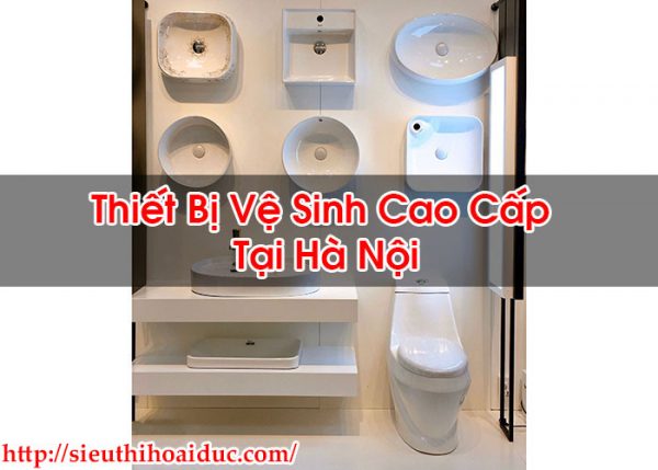 Thiết Bị Vệ Sinh Cao Cấp Tại Hà Nội