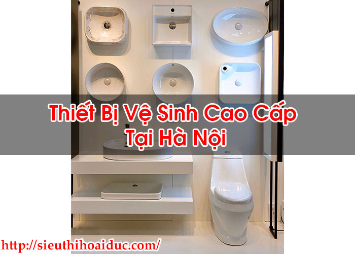 Thiết Bị Vệ Sinh Cao Cấp Tại Hà Nội