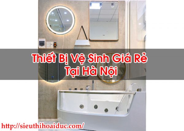 Thiết Bị Vệ Sinh Giá Rẻ Tại Hà Nội