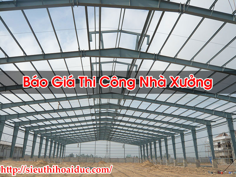 Báo Giá Thi Công Nhà Xưởng