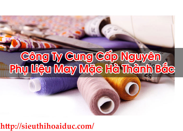 Công Ty Cung Cấp Nguyên Phụ Liệu May Mặc