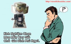 Kinh Nghiệm Chọn Mua Máy Xay Giò Chả Gia Đình