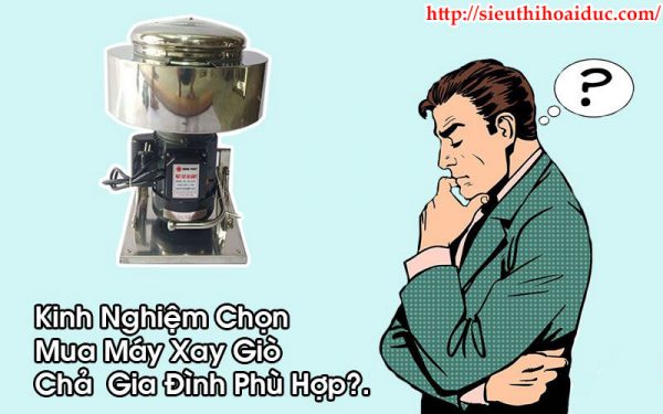 Kinh Nghiệm Chọn Mua Máy Xay Giò Chả Gia Đình