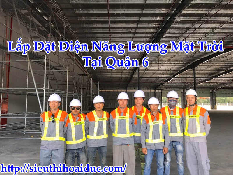 Lắp Đặt Điện Năng Lượng Mặt Trời Tại Quận 6