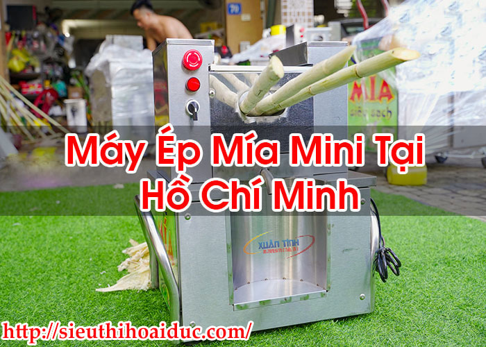 Máy Ép Mía Mini Tại Hồ Chí Minh