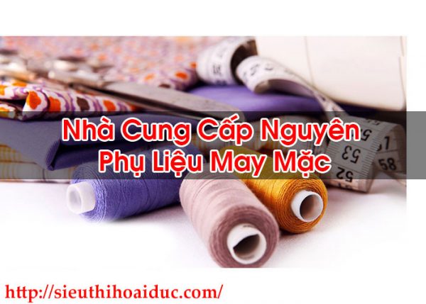 Nhà Cung Cấp Nguyên Phụ Liệu May Mặc