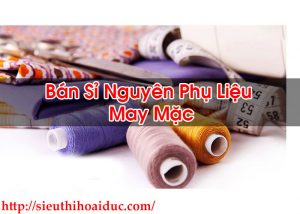 Bán Sỉ Nguyên Phụ Liệu May Mặc