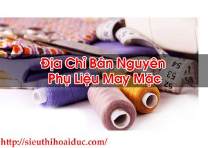 Địa Chỉ Bán Nguyên Phụ Liệu May Mặc