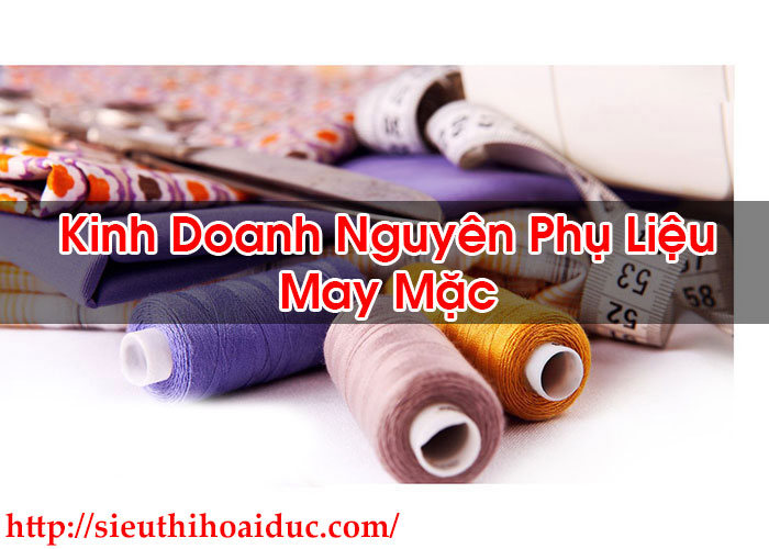 Kinh Doanh Nguyên Phụ Liệu May Mặc