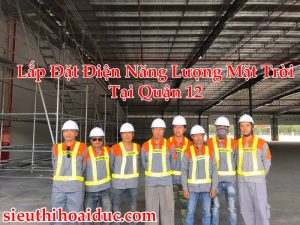 Lắp Đặt Điện Năng Lượng Mặt Trời Tại Quận 12