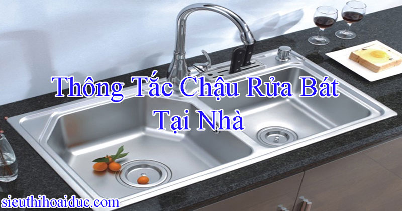 Thông Tắc Chậu Rửa Bát Tại Nhà