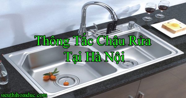 Thông Tắc Chậu Rửa Tại Hà Nội